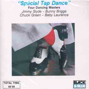 Jimmy Slyde - Bunny Briggs - Chuck Green - Baby Laurence  - Spécial Tap Dan ...