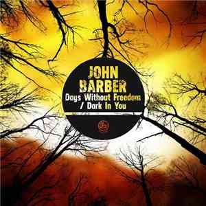 John Barber - Days Without Freedom / Dark In You