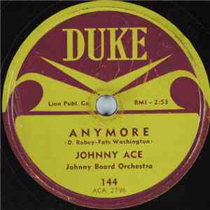 Johnny Ace, Johnny Board Orchestra - Anymore  / How Can You Be So Mean