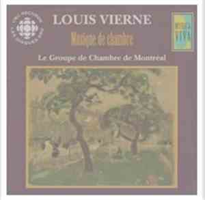 Louis Vierne, Le Groupe de Chambre de Montréal - Louis Vierne Musique de Ch ...