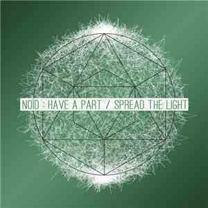 Noïd - Have A Part / Spread The Light