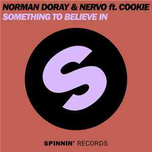 Norman Doray & NERVO Ft. Cookie  - Something To Believe In