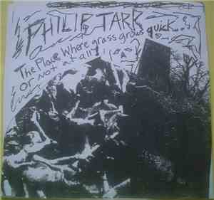 Philip Tarr - The Place Where Grass Grows Quick... Or Not At All!