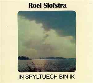 Roel Slofstra - In Spyltuech Bin Ik