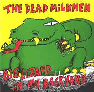The Dead Milkmen - Big Lizard In My Backyard