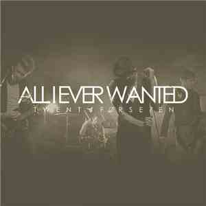 TwentyForSeven - All I Ever Wanted