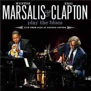 Wynton Marsalis & Eric Clapton - Play The Blues - Live From Jazz At Lincoln ...