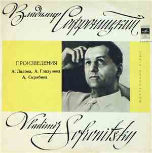 A. Liadov, A. Glazunov, A. Scriabin - Vladimir Sofronitsky - Sofronitsky Pl ...