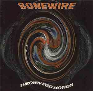 Bonewire - Thrown Into Motion