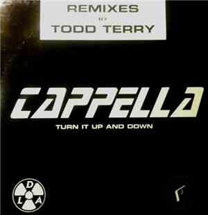 Cappella - Turn It Up And Down (Todd Terry Remixes)