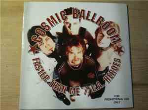 Cosmic Ballroom - Faster Than Me/L.A. Heroes