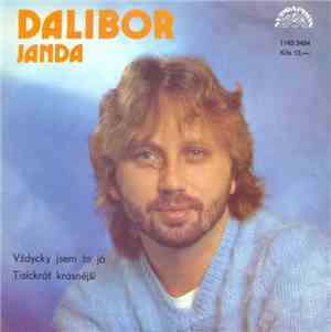 Dalibor Janda - Vždycky Jsem To Já / Tisíckrát Krásnější