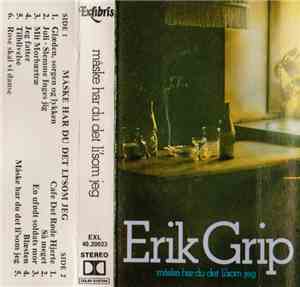 Erik Grip - Måske Har Du Det Li'Som Jeg