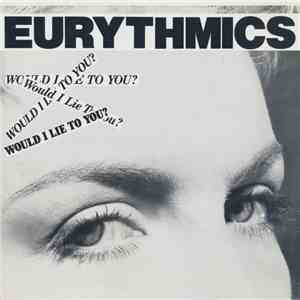 Eurythmics - Would I Lie To You?