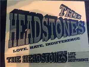 Headstones - Love, Hate, Indifference