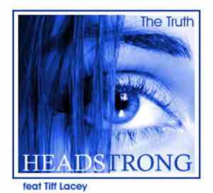 Headstrong Feat Tiff Lacey - The Truth