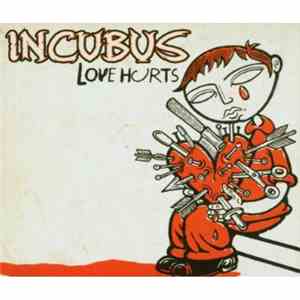 Incubus  - Love Hurts