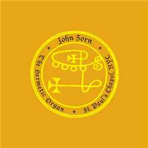 John Zorn - The Hermetic Organ Vol. 2: St. Paul's Chapel, NYC