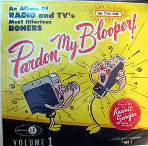 Kermit Schafer - Pardon My Blooper! Vol. 1