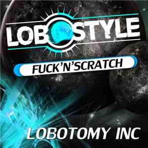 Lobotomy Inc - Fuck'N'Scratch
