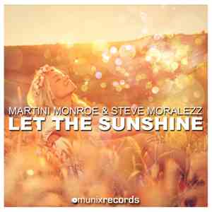 Martini Monroe & Steve Moralezz - Let The Sunshine