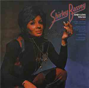 Shirley Bassey - And I Love You So