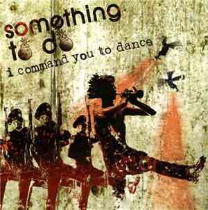 Something To Do - I Command You To Dance