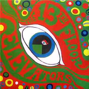 The 13th Floor Elevators - The Psychedelic Sounds Of The 13th Floor Elevato ...