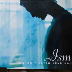 The Ism - I Didn't Catch Your Name