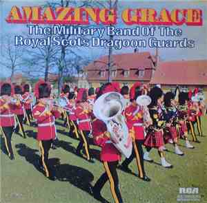 The Military Band Of The Royal Scots Dragoon Guards - Amazing Grace