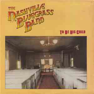 The Nashville Bluegrass Band - To Be His Child