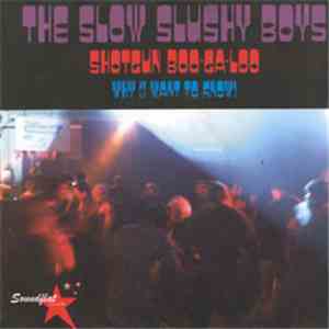 The Slow Slushy Boys - Shotgun Boo-Ga-Loo
