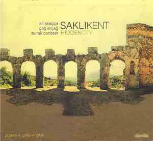 Ali Akaçça, Çağ Erçağ, Burak Canözer - Saklikent = Hidden City