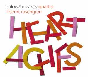 Bülow/Besiakov Quartet + Bernt Rosengren - Heartaches