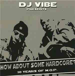 DJ Vibe  Presents M.O.P. - How About Some Hardcore - 10 Years Of M.O.P.