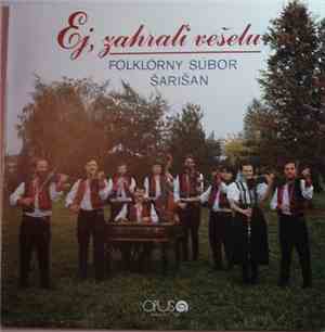 Folklórny Súbor Šarišan - Ej, Zahraľi Vešelu