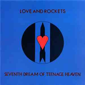 Love And Rockets - Seventh Dream Of Teenage Heaven