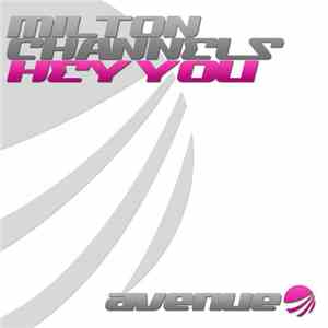 Milton Channels - Hey You