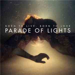 Parade Of Lights - Born To Live, Born To Love