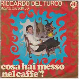 Riccardo Del Turco - Cosa Hai Messo Nel Caffè?