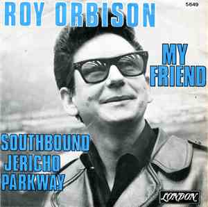 Roy Orbison - My Friend / Southbound Jericho Parkway