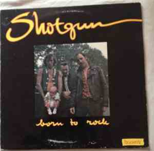 Shotgun  - Born To Rock