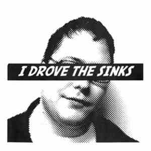 Sinks - I Drove The Sinks