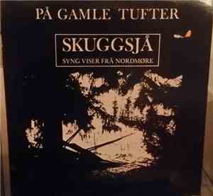 Skuggsjå - På Gamle Tufter - Skuggså Syng Viser Frå Nordmøre