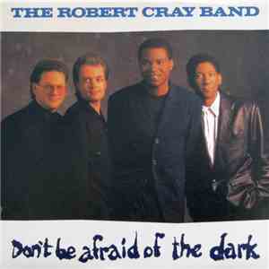 The Robert Cray Band - Don't Be Afraid Of The Dark