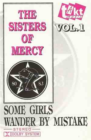 The Sisters Of Mercy - Some Girls Wander By Mistake Vol. 1