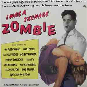 Various - I Was A Teenage Zombie (Original Motion Picture Soundtrack)