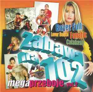Various - Zabawa Na 102 - Mega Przeboje Vol.2