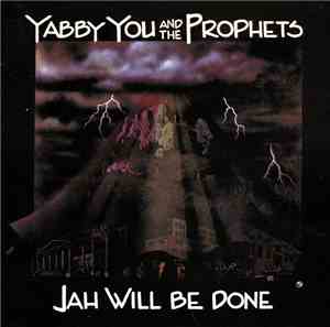 Yabby You And The Prophets - Jah Will Be Done