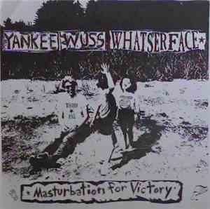 Yankee Wuss / Whatserface - Masturbation For Victory